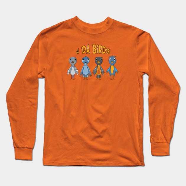 4 Da Birds & Logo Long Sleeve T-Shirt by TommyArtDesign